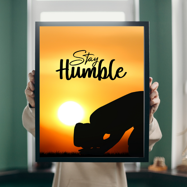 Stay humble Islamic artwork for modern Muslim homes