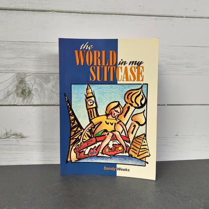 The World In My Suitcase by Sandy Weeks