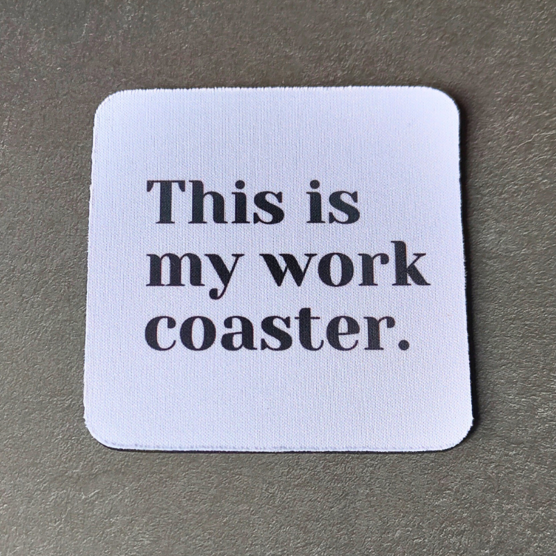 Square Coaster - My Work Coaster