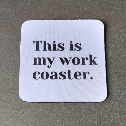 Square Coaster - My Work Coaster
