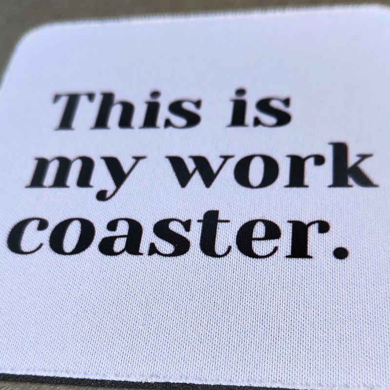 Square Coaster - My Work Coaster