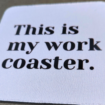 Square Coaster - My Work Coaster