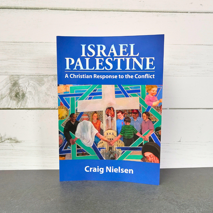 Israel Palestine, A Christian Response to the conflict, written by Craig Nielsen.