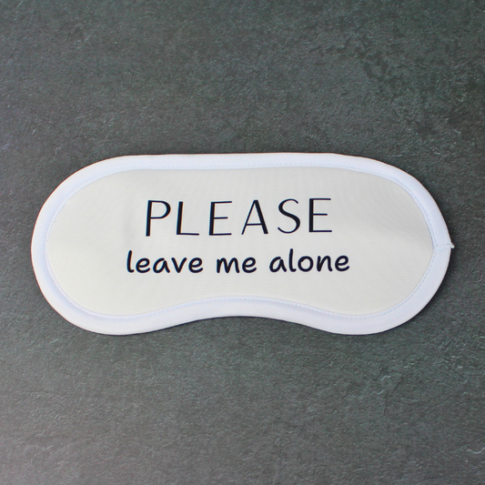 Please leave me alone sleeping eye mask, perfect for travel!