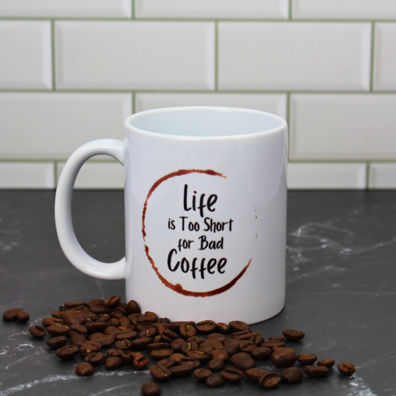 Life is too short for bad coffee | Coffee Stain | Gifts for coffee lovers