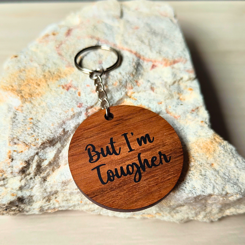 Life Is Tough, But I'm Tougher Keyring